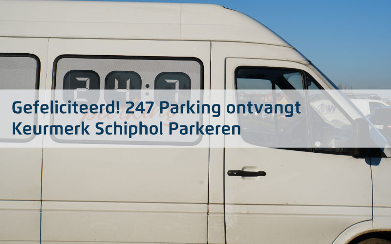 247 parking keurmerk schiphol parkeren